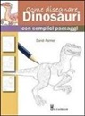Dandi Palmer - Come disegnare dinosauri con semplici passaggi