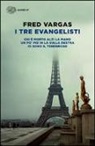 Fred Vargas - I tre evangelisti: Chi è morto alzi la mano-Un po' più in là sulla destra-Io sono il tenebroso