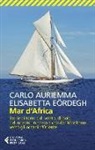 Carlo Auriemma, Elisabetta Eördegh - Mar d'Africa. Storie di terre e di vento, di isole e di uomini: in barca a vela dal Mar Rosso verso gli oceani d'Oriente