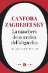 Luciano Canfora, Gustavo Zagrebelsky, G. Preterossi - La maschera democratica dell'oligarchia