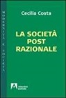 Cecilia Costa - La società post-razionale