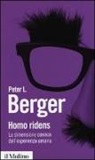 Peter L. Berger - Homo ridens. La dimensione comica dell'esperienza umana