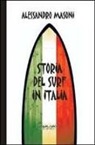Alessandro Masoni - Storia del surf in Italia. Sport e cultura nei ricordi dei protagonisti