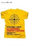Stefano Laffi - La congiura contro i giovani. Crisi degli adulti e riscatto delle nuove generazioni