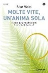 Brian L. Weiss - Molte vite, un'anima sola. Il potere di guarigione delle vite future e la terapia della progressione