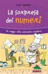 Anna Cerasoli, A. Gon - La sorpresa dei numeri. Un viaggio nella matematica simpatica