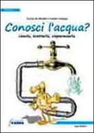 Fiorina De Novellis, Claudia Lasagna, E. Marciante - Conosci l'acqua? Usarla, trattarla, risparmiarla