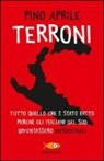 Pino Aprile - Terroni. Tutto quello che è stato fatto perché gli italiani del Sud diventassero «meridionali»