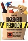 Rachel Frély - Ingredienti pericolosi. Guida ai veleni della vita quotidiana