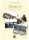 Antonino Fortunato Aloi, Antonio F. Aloi - Damatrà. Ascoltami, dammi retta