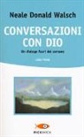 Neale D. Walsch, Neale Donald Walsch - Conversazioni con Dio. Un dialogo fuori del comune
