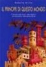 Roberta Grillo - Il principe di questo mondo. Il diavolo nella storia, nelle religioni, nei documenti, nelle testimonianze
