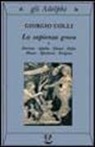 Giorgio Colli - La sapienza greca. Dioniso, Apollo, Eleusi, Orfeo, Museo, Iperborei, Enigma