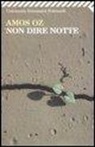 Amos Oz - Non dire notte
