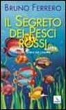Bruno Ferrero - Il segreto dei pesci rossi