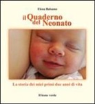 Elena Balsamo, S. Forzani - Il quaderno nel neonato. La storia dei miei due anni di vita