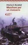 Paolo Rumiz - Maschere per un massacro. Quello che non abbiamo voluto sapere della guerra in Jugoslavia