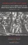 Bartolom&amp;eacute; de Las Casas, Bartolome De Las Casas, Bartolom De Las Casas, Bartolome de Las Casas, Franklin W. Knight - An Account, Much Abbreviated, of the Destruction of the Indies