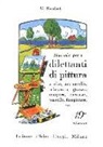Giuseppe Ronchetti - Manuale per i dilettanti di pittura a olio, acquarello, miniatura, guazzo, tempera, encausto, pastello, fotopittura ecc