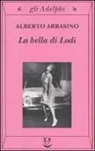 Alberto Arbasino - La bella di Lodi