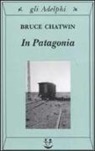 Bruce Chatwin - In Patagonia