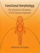 Johannes W. Rohen, Dr Johannes W. Rohen, Johannes Rohen, Johannes W. Rohen, Johannes Rohen, Cathy Sims-O'Neil - Functional Morphology
