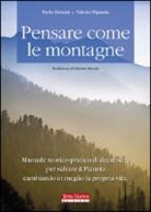 Paolo Ermani, Valerio Pignatta - Pensare come le montagne. Manuale teorico-pratico di decrescita per salvare il pianeta cambiando in meglio la propria vita