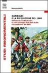 Giuseppe Astuto - Garibaldi e la rivoluzione del 1860. Il Piemonte costituzionale, la crisi del Regno delle Due Sicilie e la spedizione dei Mille