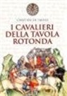 Chrétien De Troyes - I cavalieri della Tavola rotonda