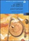 N. Fortini - Lo spirito che viaggia. Un percorso di suoni e parole attraverso i 7 centri energetici. Con CD Audio
