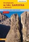 Mauro Bernardi - Arrampicare in val Gardena e dintorni. Le vie più belle delle Dolomiti