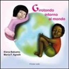 Elena Balsamo, M. F. Agnelli - Girotondo intorno al mondo
