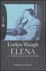 Evelyn Waugh - Elena. La madre dell'imperatore