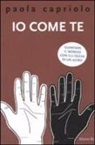 Paola Capriolo - Io come te