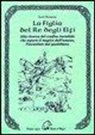 Dunsany Lord - La figlia del re degli elfi. Alla ricerca del confine invisibile che separa il magico dall'umano, l'incantato dal quotidiano