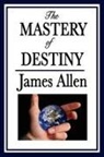 James Allen - The Mastery of Destiny