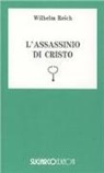 Wilhelm Reich - L'assassinio di Cristo