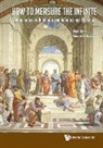 Vieri Benci, Benci Vieri, Mauro Di Nasso, Mauro Di Nasso, Vieri Benci, Vieri Benci &amp; Mauro Di Nasso - How To Measure The Infinite: Mathematics With Infinite And Infinitesimal Numbers