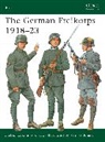 Carlos Caballero Jurado, Carlos Caballero Jurado, Ramiro Bujeiro, Bujeiro Ramiro - The German Freikorps 1918-23