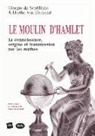 Hertha Von Dechend, Giorgio De Santillana - Le moulin d'Hamlet : la connaissance, origine et transmission par les mythes
