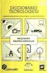 CEMAGREF - Dictionnaire technologique - 8: Dictionnaire technologique machinisme et équipements agricoles
