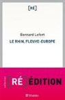 Bernard Lefort - Le Rhin , fleuve-europe