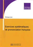 Monique Léon - Exercices systématiques de prononciation française