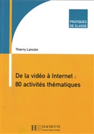 Thierry Lancien - De la vidéo à internet : 80 activités thématiques