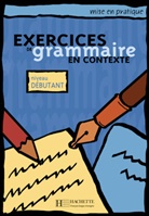 Anne Akyüz, Bernadette Bazelle-Shahmaei, Joëlle Bonenfant, Collectf, Marie-Françoise Flament, Jean Lacroix... - Exercices de grammaire en contexte: Exercices de grammaire en contexte Kursbuch