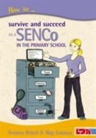Veronica Birkett, Marjorie Lautman, Rebecca Barnes - How to Survive and Succeed as a SENCo in the Primary School