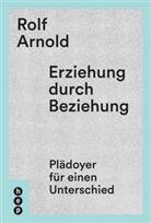 Rolf Arnold - Erziehung durch Beziehung