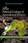 Michael ONeal Campbell, Michael O'Neal Campbell - Political Ecology of Agricultural History in Ghana