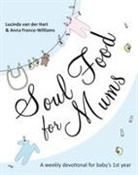 Anna France-Williams, Lucinda Van Der Hart - Soul Food for Mums