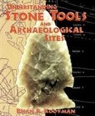 Brian P. Kooyman - Understanding Stone Tools and Archaeological Sites